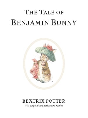 The Tale of Benjamin Bunny: The original and authorized edition