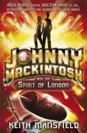 Johnny Mackintosh: Johnny Mackintosh and the Spirit of London: Book 1