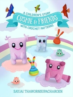 Cushie and Friends: a children's story with crochet patterns