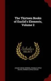 The Thirteen Books of Euclid's Elements; Volume 2