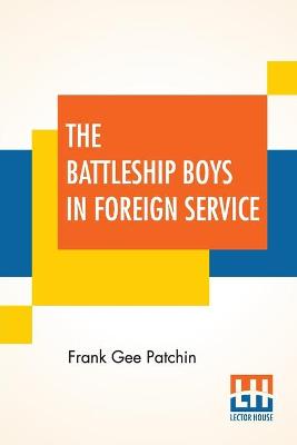 The Battleship Boys In Foreign Service: Or, Earning New Ratings In European Seas