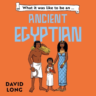 What it was like to be an Ancient Egyptian