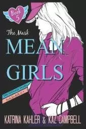 MEAN GIRLS The Teenage Years - Book 5 - The Mask: Books for Girls 12+