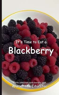 It's Time to Eat a Blackberry