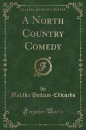 A North Country Comedy (Classic Reprint)