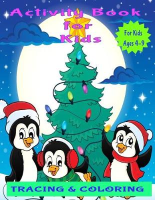 Activity Book for Kids: Activity Book for Kids (Coloring, Tracing and Drawing Book for Kids), Christmas coloring and drawing book for children ages 4-9(Perfect Christmas gift item for kids)