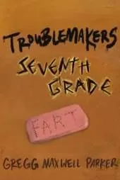 Troublemakers: Seventh Grade