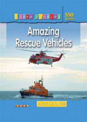 Fact Hounds 550 Words: Amazing Rescue Vehicles