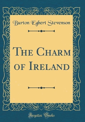 The Charm of Ireland (Classic Reprint)