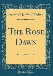 The Rose Dawn (Classic Reprint)