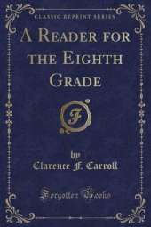A Reader for the Eighth Grade (Classic Reprint)