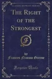 The Right of the Strongest (Classic Reprint)