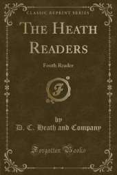 The Heath Readers: Fouth Reader (Classic Reprint)