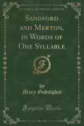 Sandford and Merton, in Words of One Syllable (Classic Reprint)
