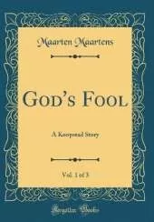 God's Fool, Vol. 1 of 3: A Koopstad Story (Classic Reprint)