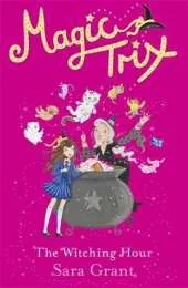 Magic Trix: The Witching Hour: Book 1