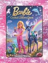 Barbie and the Crystal Lantern Quest: An Enchanted Journey Through Hidden Worlds