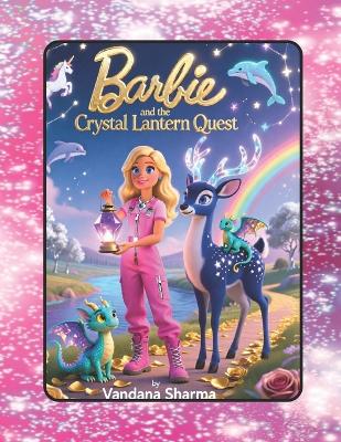 Barbie and the Crystal Lantern Quest: An Enchanted Journey Through Hidden Worlds