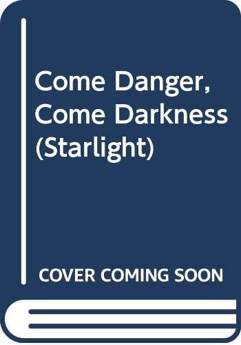 Come Danger, Come Darkness