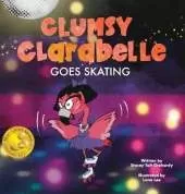 Clumsy Clarabelle Goes Skating: A funny, interactive lesson about stealing