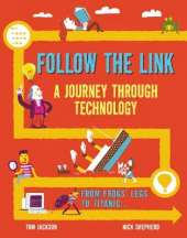 Follow the Link: A Journey Through Technology: From Frogs' Legs to the Titanic
