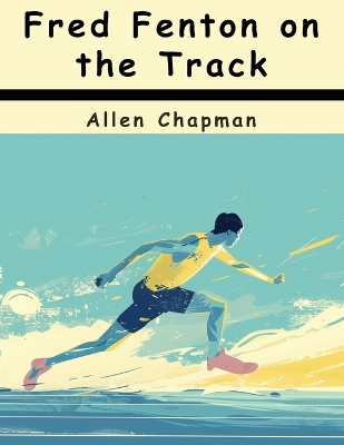 Fred Fenton on the Track: The Athletes of Riverport School