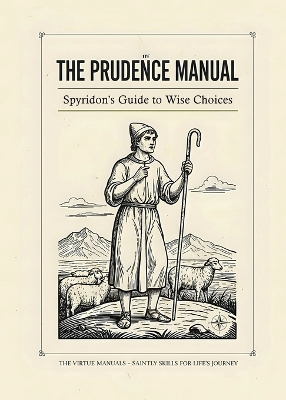 The Prudence Manual: Spyridon's Guide to Wise Choices: Spyridon's Guide to Wise Choices