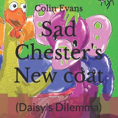 Sad Chester's New coat: (Daisy's Dilemma)