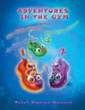 Adventures in the Gym: with Jym Shoe Jimmie, Jym Shoe Jammie, Jym Shoe Johnnie