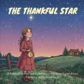 The Thankful Star: A Gratitude Picture Book for Kids Ages 4-8 About Thankfulness, Friendship, and Bedtime Magic