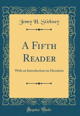 A Fifth Reader: With an Introduction on Elocution (Classic Reprint)