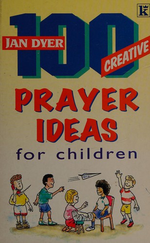 100 Creative Prayer Ideas for Children