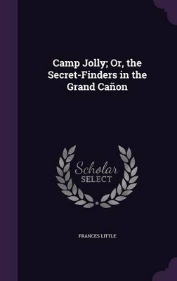 Camp Jolly; Or, the Secret-Finders in the Grand Cañon