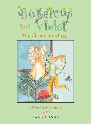 Buttercup and Violet: The Christmas Angel A Flower Fairy Adventure Book 2