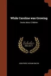 While Caroline was Growing: Books about Children
