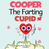 Cooper The Farting Cupid: A short and Funny Story of love For Kids on Valentines Day About Farting and Friendship, A Valentine's Day Gift For Boys and Girls (Valentines day books for Kids)
