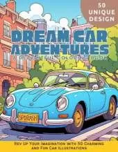 Dream Car Adventures: A Delightful Coloring Book: Rev Up Your Imagination with 50 Charming and Fun Car Illustrations
