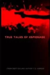 True Tales Of Espionage: Deceptions and Seductions