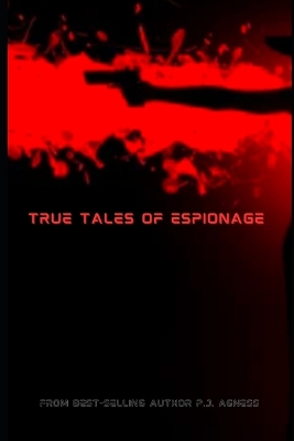 True Tales Of Espionage: Deceptions and Seductions