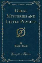 Great Mysteries and Little Plagues (Classic Reprint)
