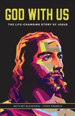 God with Us: The life-changing story of Jesus. New Catholic edition
