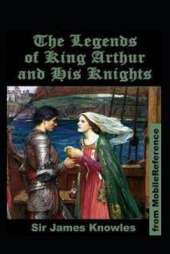 The Legends Of King Arthur And His Knights by James Knowles illustrated