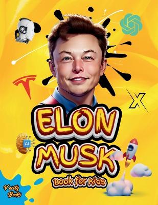Elon Musk Book for Kids: The Ultimate Biography of Elon Musk for children Ages (6-12), colored pages.