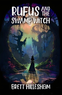 Rufus and the Swamp Witch: Zarn Book 2