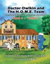 Doctor Owlkin and The H.O.M.E. Team Book 4 - Goldie: Celebrating our Differences and Diversity with Inclusion