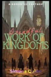 Dreadful Work of Kingdoms: A Romantic Fantasy