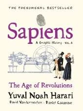 Sapiens A Graphic History, Volume 4: The Age of Revolutions