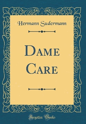 Dame Care (Classic Reprint)