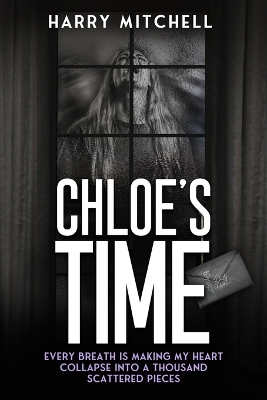 Chloe's Time: One year of my world falling apart.