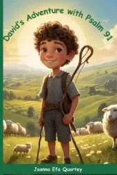David's Adventure with Psalm 91: A Heartwarming Adventure of Faith and God's Protection for Children